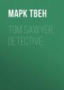Скачать Tom Sawyer, Detective - Марк Твен