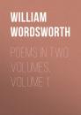 Скачать Poems in Two Volumes, Volume 1 - William Wordsworth