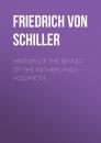 Скачать History of the Revolt of the Netherlands — Volume 01 - Friedrich von Schiller