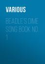 Скачать Beadle's Dime Song Book No. 1 - Various
