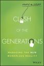 Скачать Clash of the Generations. Managing the New Workplace Reality - Valerie Grubb M.