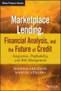 Скачать Marketplace Lending, Financial Analysis, and the Future of Credit. Integration, Profitability, and Risk Management - Ioannis  Akkizidis
