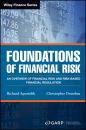 Скачать Foundations of Financial Risk. An Overview of Financial Risk and Risk-based Financial Regulation - Richard Apostolik
