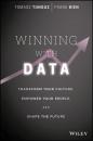 Скачать Winning with Data. Transform Your Culture, Empower Your People, and Shape the Future - Tomasz  Tunguz