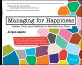 Скачать Managing for Happiness. Games, Tools, and Practices to Motivate Any Team - Jurgen  Appelo