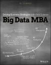 Скачать Big Data MBA. Driving Business Strategies with Data Science - Bill  Schmarzo