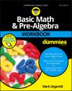 Скачать Basic Math and Pre-Algebra Workbook For Dummies - Mark  Zegarelli