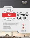 Скачать CompTIA A+ Complete Review Guide. Exams 220-901 and 220-902 - Troy  McMillan