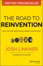 Скачать The Road to Reinvention. How to Drive Disruption and Accelerate Transformation - Josh  Linkner
