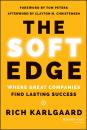 Скачать The Soft Edge. Where Great Companies Find Lasting Success - Rich  Karlgaard