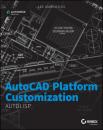Скачать AutoCAD Platform Customization. AutoLISP - Lee  Ambrosius