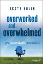 Скачать Overworked and Overwhelmed. The Mindfulness Alternative - Scott  Eblin