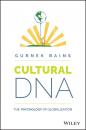 Скачать Cultural DNA. The Psychology of Globalization - Gurnek  Bains