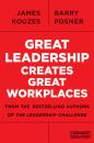 Скачать Great Leadership Creates Great Workplaces - James M. Kouzes
