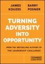 Скачать Turning Adversity Into Opportunity - James M. Kouzes