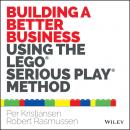 Скачать Building a Better Business Using the Lego Serious Play Method - Robert  Rasmussen
