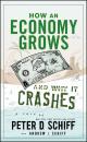 Скачать How an Economy Grows and Why It Crashes - Peter D. Schiff