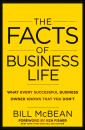 Скачать The Facts of Business Life. What Every Successful Business Owner Knows that You Don't - Bill  McBean