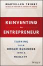 Скачать Reinventing the Entrepreneur. Turning Your Dream Business into a Reality - MaryEllen  Tribby