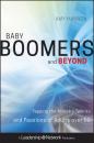 Скачать Baby Boomers and Beyond. Tapping the Ministry Talents and Passions of Adults over 50 - Amy  Hanson