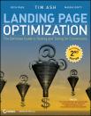 Скачать Landing Page Optimization. The Definitive Guide to Testing and Tuning for Conversions - Tim  Ash