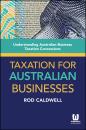 Скачать Taxation for Australian Businesses. Understanding Australian Business Taxation Concessions - Rod  Caldwell