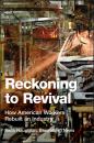 Скачать Reckoning to Revival. How American Workers Rebuilt an Industry - Keith  Naughton