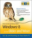 Скачать Windows 8 for the Older and Wiser. Get Up and Running on Your Computer - Adrian  Arnold
