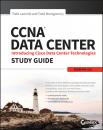 Скачать CCNA Data Center: Introducing Cisco Data Center Technologies Study Guide. Exam 640-916 - Todd Lammle
