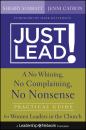 Скачать Just Lead!. A No Whining, No Complaining, No Nonsense Practical Guide for Women Leaders in the Church - Sherry  Surratt