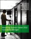 Скачать Mastering System Center 2012 Operations Manager - Kevin  Greene