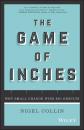 Скачать The Game of Inches. Why Small Change Wins Big Results - Nigel  Collin