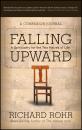 Скачать Falling Upward. A Spirituality for the Two Halves of Life -- A Companion Journal - Richard  Rohr
