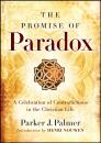 Скачать The Promise of Paradox. A Celebration of Contradictions in the Christian Life - Parker Palmer J.