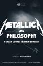 Скачать Metallica and Philosophy. A Crash Course in Brain Surgery - William  Irwin