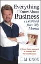 Скачать Everything I Know About Business I Learned from my Mama. A Down-Home Approach to Business and Personal Success - Tim  Knox