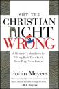 Скачать Why the Christian Right Is Wrong. A Minister's Manifesto for Taking Back Your Faith, Your Flag, Your Future - Robin  Meyers