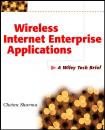 Скачать Wireless Internet Enterprise Applications. A Wiley Tech Brief - Chetan  Sharma