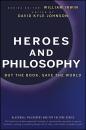Скачать Heroes and Philosophy. Buy the Book, Save the World - William  Irwin