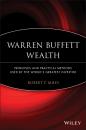 Скачать Warren Buffett Wealth. Principles and Practical Methods Used by the World's Greatest Investor - Robert Miles P.