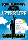 Скачать Pocket Guide to the Afterlife. Heaven, Hell, and Other Ultimate Destinations - Jason  Boyett