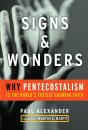 Скачать Signs and Wonders. Why Pentecostalism Is the World's Fastest Growing Faith - Paul  Alexander