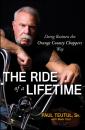Скачать The Ride of a Lifetime. Doing Business the Orange County Choppers Way - Paul  Teutul