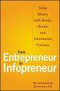 Скачать From Entrepreneur to Infopreneur. Make Money with Books, eBooks, and Information Products - Stephanie  Chandler