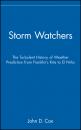 Скачать Storm Watchers. The Turbulent History of Weather Prediction from Franklin's Kite to El Niño - John Cox D.