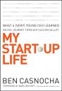 Скачать My Start-Up Life. What a (Very) Young CEO Learned on His Journey Through Silicon Valley - Marc Benioff