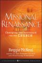 Скачать Missional Renaissance. Changing the Scorecard for the Church - Reggie  McNeal