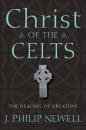Скачать Christ of the Celts. The Healing of Creation - J. Newell Philip