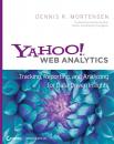 Скачать Yahoo! Web Analytics. Tracking, Reporting, and Analyzing for Data-Driven Insights - Dennis Mortensen R.