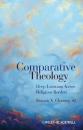 Скачать Comparative Theology. Deep Learning Across Religious Borders - Francis X. Clooney, SJ